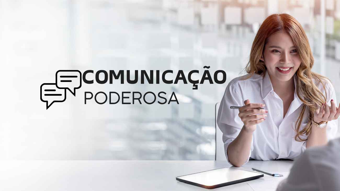 Comunicação Poderosa: Como Falar com Clareza e Confiança